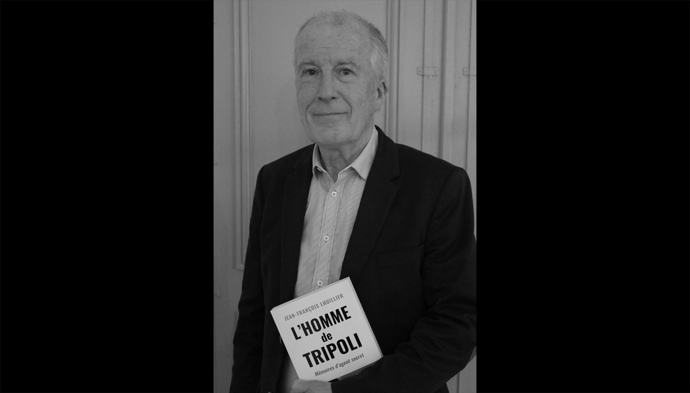 Jean-François Lhuillier, author of L'Homme de Tripoli. Mémoires d'Agent Secret.
